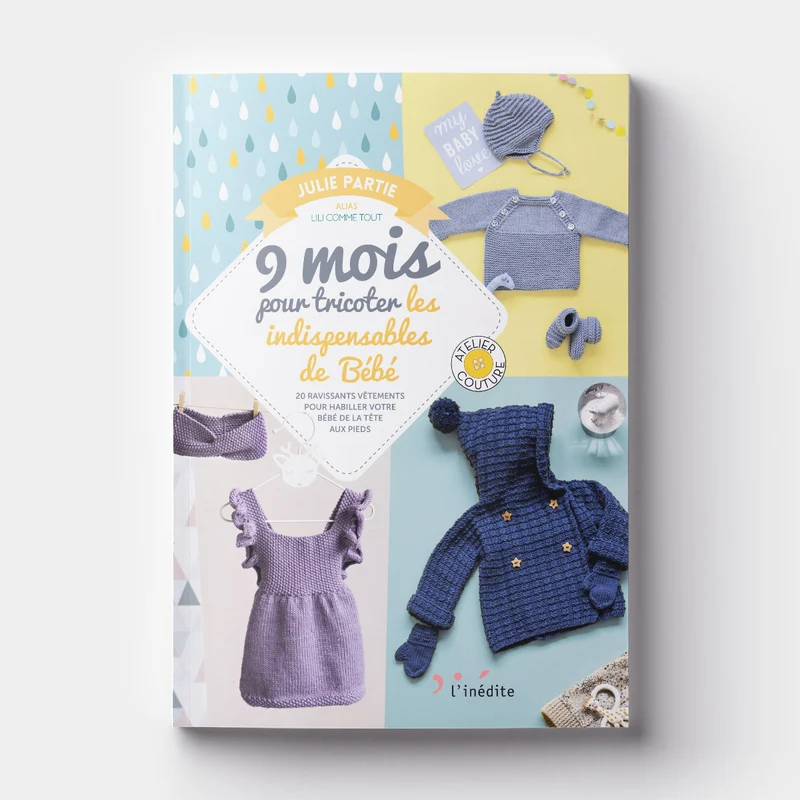 9 Mois pour Tricoter les Indispensables de Bébé - Julie Partie