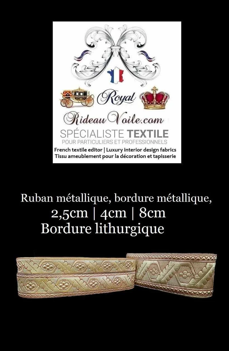 Mercerie Ruban galon passementerie Médiéval Baroque style liturgie église au mètre